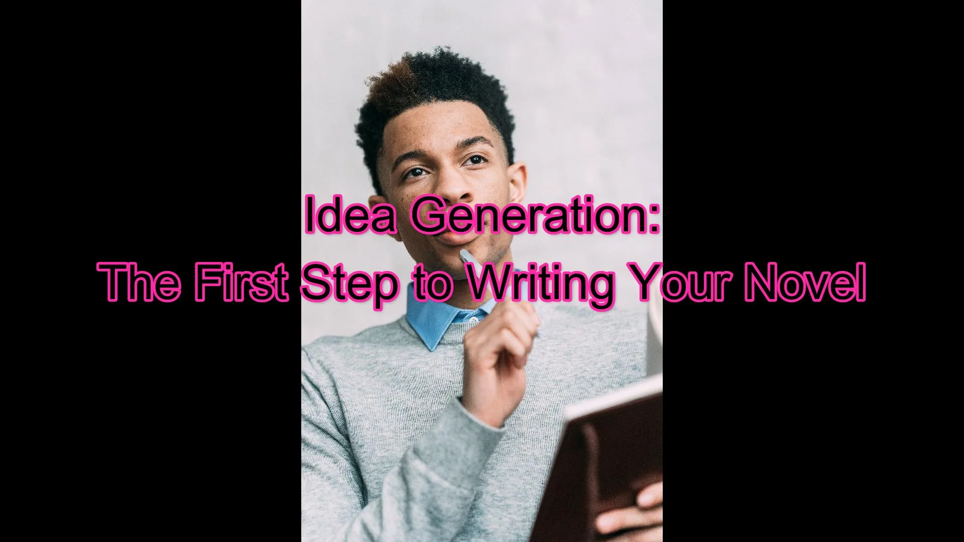 Idea Generation: How to Generate Compelling Ideas for Your Novel. Part 2/10 of A Step-by-Step Guide to Writing Your First Novel